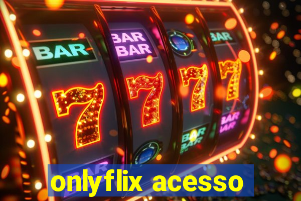 onlyflix acesso